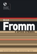 O sztuce istnienia - Erich Fromm