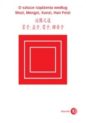 O sztuce rządzenia według Mozi, Mengzi, Xunzi, Han Feizi
