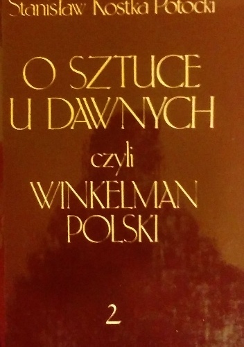O sztuce u dawnych, czyli Winkelman Polski, część 2 - Stanisław Potocki