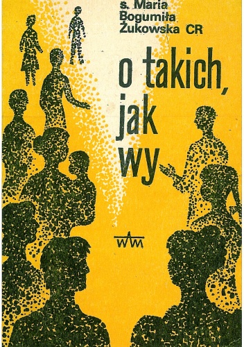 O takich, jak wy - Maria Bogumiła Żukowska CR