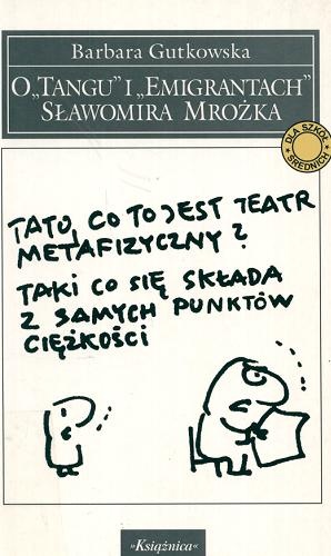 O "Tangu" i "Emigrantach" Sławomira Mrożka - Barbara Gutkowska