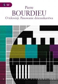 O telewizji. Panowanie dziennikarstwa - Pierre Bourdieu