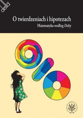 O twierdzeniach i hipotezach. Matematyka według Delty - Witold Sadowski, Bartol Wiktor