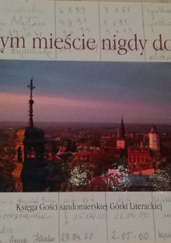 O tym mieście nigdy dość! Księga Gości sandomierskiej Górki Literackiej - praca zbiorowa, Krzysztof Burek