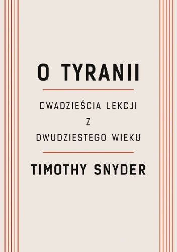 O tyranii. Dwadzieścia lekcji z dwudziestego wieku - Timothy D. Snyder