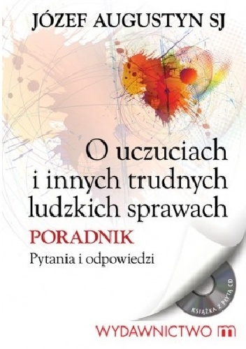 O uczuciach i innych trudnych ludzkich sprawach. Poradnik. Pytania i odpowiedzi - Józef Augustyn SJ