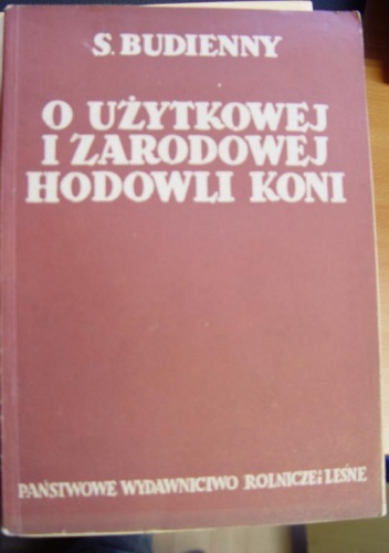 O użytkowej i zarodowej hodowli koni - S. Budienny