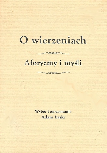O wierzeniach. Aforyzmy i myśli - Adam Łaski