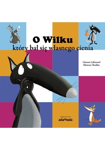 O Wilku który bał się własnego cienia - Orianne Lallemand