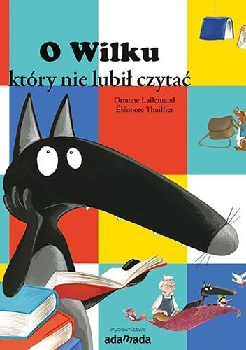 O wilku, który nie lubił czytać - Orianne Lallemand
