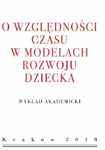 O względności czasu w modelach rozwoju dziecka. Wykład akademicki - Aleksander Nalaskowski
