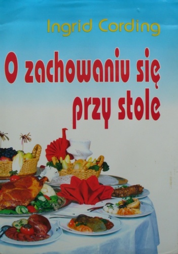 O zachowaniu się przy stole - Ingrid Cording