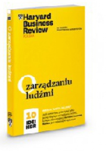 O zarządzaniu ludźmi. 10 Idei HBR.