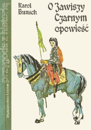 O Zawiszy Czarnym opowieść - Karol Bunsch