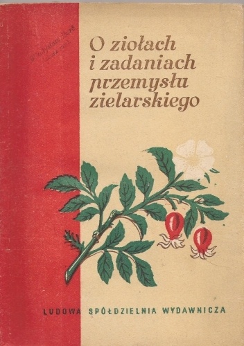 O ziołach i zadaniach przemysłu zielarskiego - praca zbiorowa