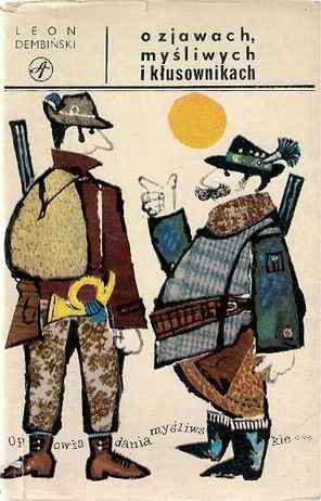 O zjawach, myśliwych i kłusownikach - opowiadania myśliwskie - Leon Dembiński