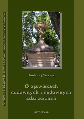 O zjawiskach cudownych i cudownych zdarzeniach - Andrzej Juliusz Sarwa