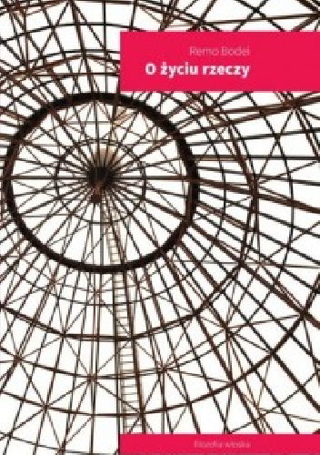 O życiu rzeczy - Remo Bodei