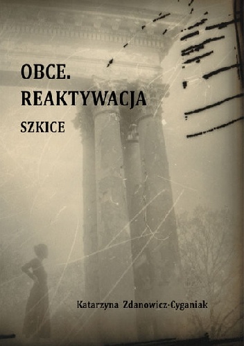 Obce. Reaktywacja. Szkice - Katarzyna Zdanowicz-Cyganiak