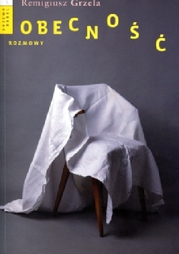 Obecność. rozmowy - Remigiusz Grzela