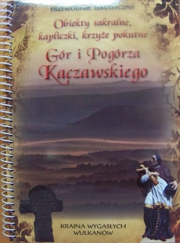 Obiekty sakralne, kapliczki, krzyże pokutne Gór i Pogórza Kaczawskiego - Marcin Papaj