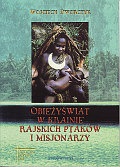 Obieżyświat w krainie rajskich ptaków i misjonarzy - Wojciech Dworczyk