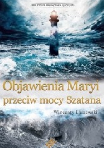 Objawienia Maryi przeciw mocy Szatana - Wincenty Łaszewski
