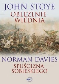 Oblężenie Wiednia. Spuścizna Sobieskiego - John Stoye
