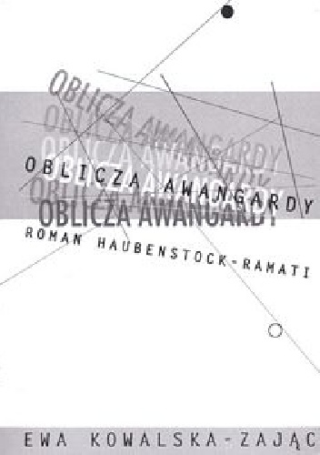 Oblicza awangardy. Roman Haubenstock-Ramati - Ewa Kowalska-Zając