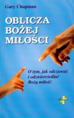 Oblicza Bożej miłości - Gary Chapman
