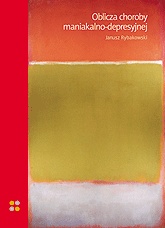 Oblicza choroby maniakalno-depresyjnej - Janusz Rybakowski