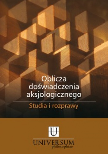 Oblicza doświadczenia aksjologicznego. Studia i rozprawy - praca zbiorowa