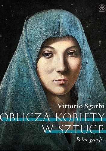 Oblicza kobiety w sztuce. Pełne gracji - Vittorio Sgarbi