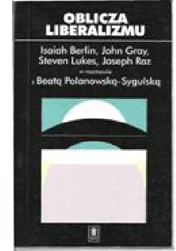 Oblicza liberalizmu. Isaah Berlin w rozmowie z Beatą Polanowska Sygulską - Beata Polanowska-Sygulska