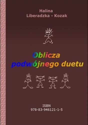 Oblicza podwójnego duetu - Liberadzka-Kozak Halina