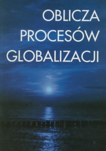 Oblicza procesów globalizacji - Marek Pietraś