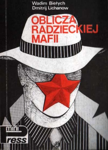 Oblicza radzieckiej mafii - Wadim Biełych, Dmitrij Lichanow