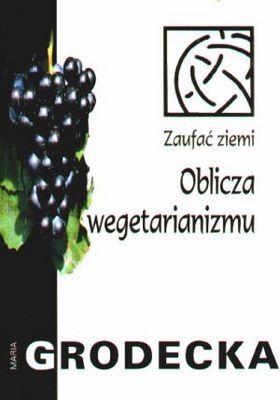 Oblicza wegetarnizmu - Maria Grodecka