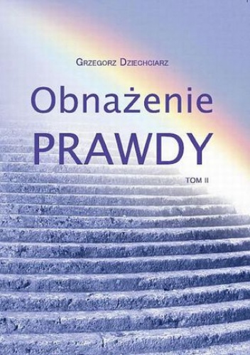 Obnażenie prawdy Tom II - Dziechciarz Grzegorz