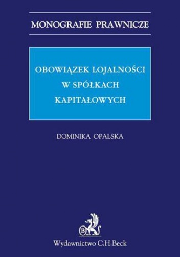 Obowiązek lojalności w spółkach kapitałowych - Opalska Dominika