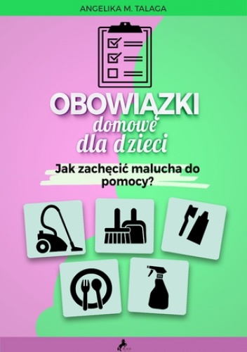Obowiązk domowe. Jak zachęcić malucha do pomocy? - M. Talaga Angelika