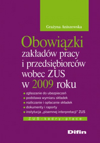 Obowiązki zakładów pracy i przedsiębiorców wobec zUS w 2009 roku - Grażyna Aniszewska