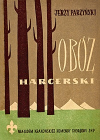 Obóz Harcerski: metodyka pracy obozu wzorowego - Jerzy Parzyński