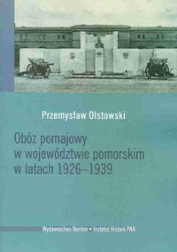 Obóz pomajowy w województwie pomorskim w latach 1926-1939 - Przemysław Olstowski