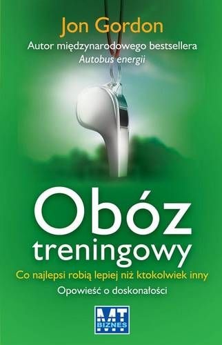 Obóz treningowy. Co najlepsi robią lepiej niż ktokolwiek inny. Opowieść o doskonałości - Jon Gordon