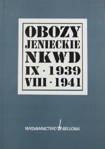Obozy jenieckie NKWD IX 1939 - VIII 1941 - praca zbiorowa