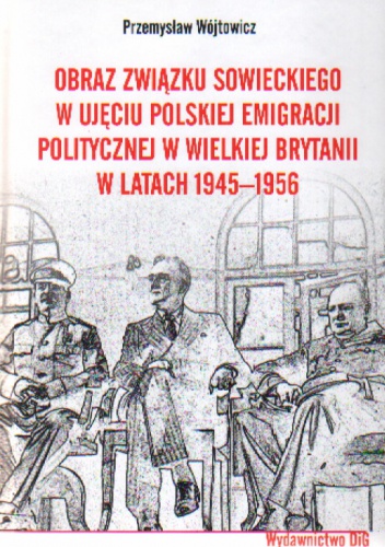 Obraz związku Sowieckiego w ujęciu polskiej emigracji... - Przemysław Wójtowicz