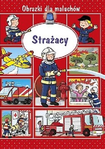 Obrazki dla maluchów. Strażacy - Émilie Beaumont