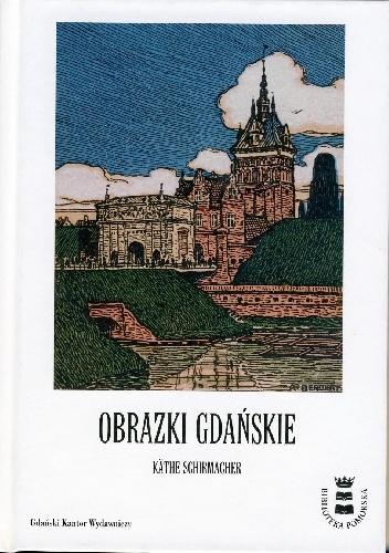 Obrazki gdańskie - Käthe Schirmacher