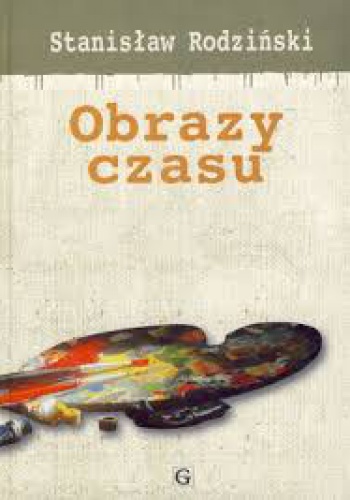 Obrazy czasu - Stanisław Rodziński